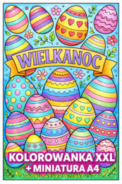 PISANKI - WIELKANOC - kolorowanka XXL (pakiet: 9 kart A4+miniatura A4); plakat; dekoracja; gazetka; świetlica