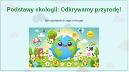 Prezentacja multimedialna. Podstawowe zagadnienia ekologii. Obieg materii. Wpływ człowieka na środowisko.