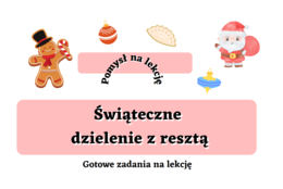 Świąteczne dzielenie z resztą. Gotowe zadania na lekcję :)