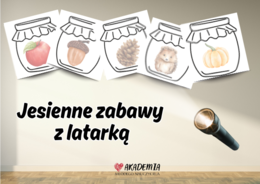 JESIENNE ZABAWY Z LATARKĄ