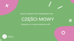 Wielka gramatyka egzaminacyjna - części mowy