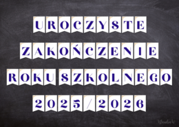 UROCZYSTE ZAKOŃCZENIE ROKU SZKOLNEGO 2025/2026 - GIRLANDA