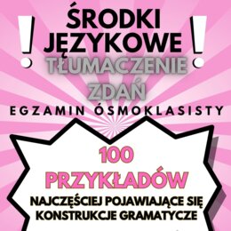 E8, EGZAMIN ÓSMOKLASISTY - POWTÓRKI PRZED EGZAMINEM, TŁUMACZENIA ZDAŃ, TŁUMACZENIA FRAGMENTÓW ZDAŃ, ZADANIE 13, USE OF ENGLISH, ŚRODKI JĘZYKOWE, GRAMATYKA, SŁOWNICTWO