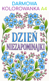 DZIEŃ NIEZAPOMINAJKI - darmowa kolorowanka A4; karta pracy; dekoracja; gazetka; plakat