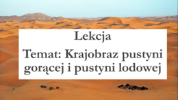 Klasa 5 - Krajobraz pustyni gorącej i pustyni lodowej - prezentacja