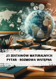 25 zestawów maturalnych pytań - ROZMOWA WSTĘPNA (razem 100 pytań i odpowiedzi na każde pytanie)
