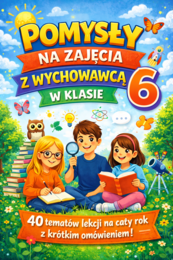 Klasa 6 - godziny wychowawcze | 40 tematów z krótkim omówieniem (plan na cały rok) | lekcje wychowawcze (DOCX)