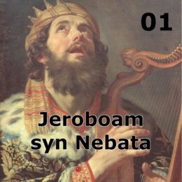 Historie biblijne: 01 - Jeroboam, syn Nebata