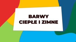 Barwy ciepłe i zimne - prezentacja