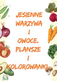 JESIENNE WARZYWA I OWOCE. PLANSZE I KOLOROWANKI.