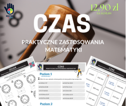 CZAS - PAKIET/PRAKTYCZNE ZASTOSOWANIA MATEMATYKI/Karty pracy/Gra dydaktyczna/Klasa 4 SP./ Klasa 5 SP./ Klasa 6 SP.