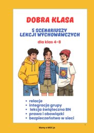 „Dobra klasa – 5 scenariuszy lekcji wychowawczych dla klas 4–8”