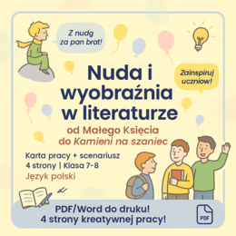 Nuda i wyobraźnia w literaturze – od Małego Księcia do Kamieni na szaniec. (Scenariusz lekcji języka polskiego)
