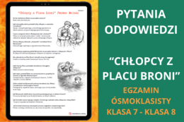 Pytania i odpowiedzi – Chłopcy z Placu Broni Ferenc Molnár | powtórka, notatka, język polski, egzamin ósmoklasisty, klasa 5–6, egzamin ósmoklasisty z polskiego