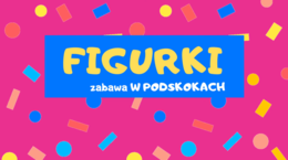 FIGURKI - zabawa W PODSKOKACH | PRZEDSZKOLE, SZKOŁA