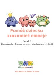 Głowostworki — Pakiet 3: Zaskoczenie, rozczarowanie, wdzięczność i miłość-karty pracy dla dzieci 4-8 lat