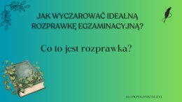 Jak napisać idealną rozprawkę egzaminacyjną?