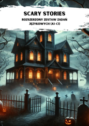 HALLOWEEN 👻🧟‍♀️ SCARY STORIES – Rozszerzony zestaw zadań językowych (A1– C1) 🧛‍♂️🧙‍♀️