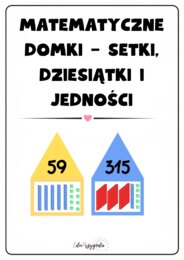 Matematyczne domki – setki, dziesiątki i jedności | System dziesiętny