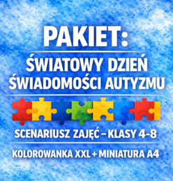 Pakiet: ŚWIATOWY DZIEŃ ŚWIADOMOŚCI AUTYZMU - scenariusz zajęć (klasy 4-8) +  kolorowanka XXL (8xA4) + miniatura A4; plakat; dekoracja; gazetka; karta pracy; godzina wychowawcza