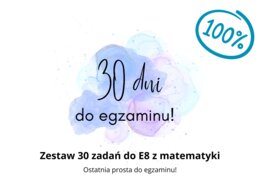 30 zadań na 30 dni do E8 z matematyki!