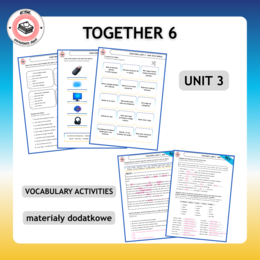 Together 6 Unit 3 zestaw: Vocabulary Activities + Grammar Activities + Speaking Activities + Board Game + Test i kartkówki do działu