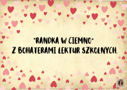 "Randka w ciemno" z bohaterem literackim.