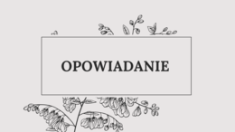 Jak napisać opowiadanie  (teoria + praktyka)