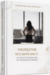 NIEZBĘDNIK WYCHOWAWCY – Od Szkolnej Oceny Funkcjonalnej do odporności cyfrowej