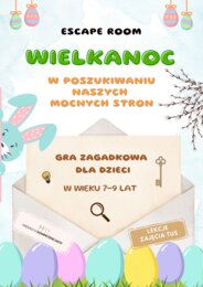 Escape room. Wielkanoc. W poszukiwaniu naszych mocnych stron. Gra zagadkowa dla dzieci w wieku 7-9 lat