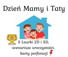 Dzień mamy i taty - scenariusz uroczystości + prezenty Laurki 3D i 2D
