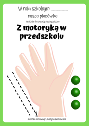 Innowacja pedagogiczna "Z motoryką w przedszkolu"- Zestaw ćwiczeń usprawniających sferę motoryki małej dzieci w wieku 3-6 lat