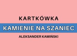 Kartkówka - Kamienie na szaniec