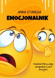 Emocjonalnik. Poradnik efektywnego zarządzania swoimi emocjami.