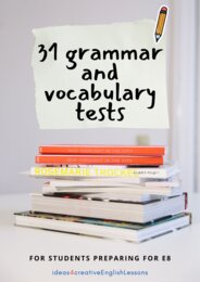 31 GRAMMAR AND VOCABULARY TESTS FOR STUDENTS PREPARING FOR E8