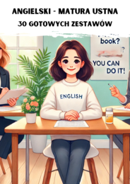 30 zestawów do matury ustnej z języka angielskiego + bonus 100 pytań i krótkich przykładowych odpowiedzi dla ucznia
