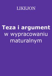 Teza i argument w wypracowaniu maturalnym