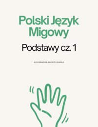 Polski Język Migowy. Podstawy cz.1