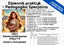 Dziennik praktyk - Pedagogika Specjalna -430 h Szkoła podstawowa klasy 1-8 - Uczeń z Autyzmem