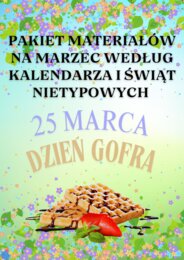 PAKIET MATERIAŁÓW NA MARZEC WEDŁUG KALENDARZA ŚWIĄT I DNI NIETYPOWYCH