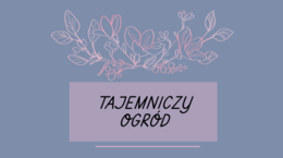 Tajemniczy ogród - cykl lekcji