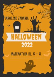Matematyczno - logiczne zadania na Halloween 2022!