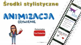 Środki stylistyczne: animizacja (ożywienie) - film youtube