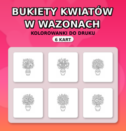 Bukiety kwiatów w wazonach - kolorowanki (6 stron) PDF do druku (Dzień Kobiet, Dzień Matki)