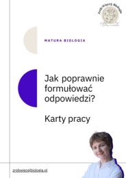 Jak formułować odpowiedzi na maturze z biologii? Karty pracy.