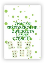 ZNACZKI PRZEDSZKOLNE. LEŚNE ZWIERZĘTA. CZĘŚĆ III.