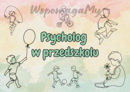 PSYCHOLOG W PRZEDSZKOLU - gazetka informacyjna dla psychologa w przedszkolu
