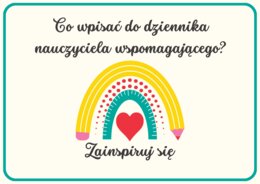 Przykładowe wpisy do dziennika nauczyciela wspomagającego. Dostosowania w klasach 1-3