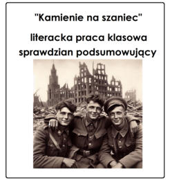 "Kamienie na szaniec" - literacka praca klasowa, sprawdzian, egzamin ósmoklasisty