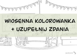 Wiosenna kolorowanka i tekst z lukami do uzupełnienia